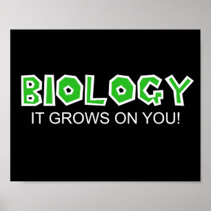 Biology...It Grows On You! Poster