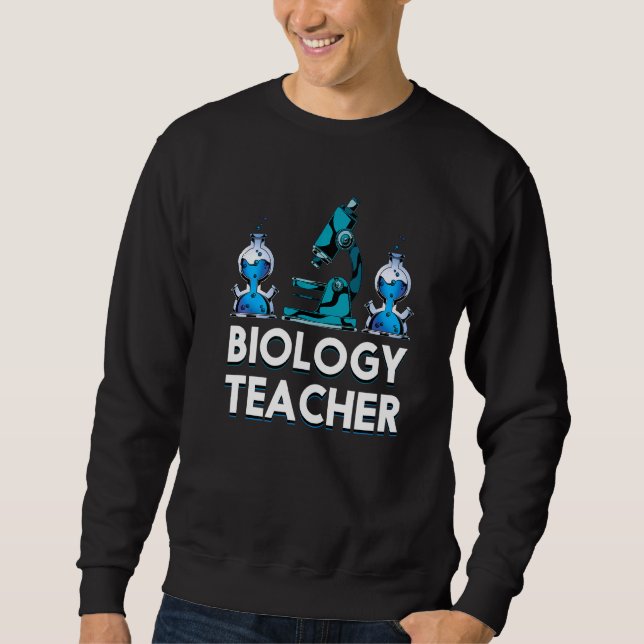 Biology Teacher Microscope Biologist Science Lab B Sweatshirt (Front)