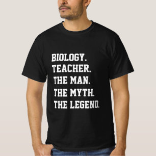 Biology Teacher The Man The Myth The Legend T-Shirt
