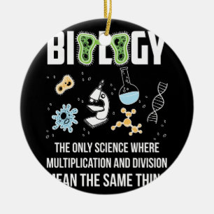 Biology The Only Science Where Multiplication Ceramic Ornament
