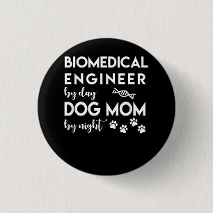 Biomedical Engineer Dog Mom Dog Lover Bio Engineer 1 Inch Round Button