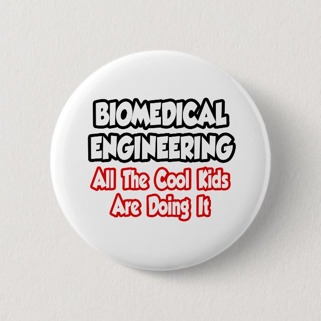 Biomedical Engineering...All The Cool Kids 2 Inch Round Button (Front)