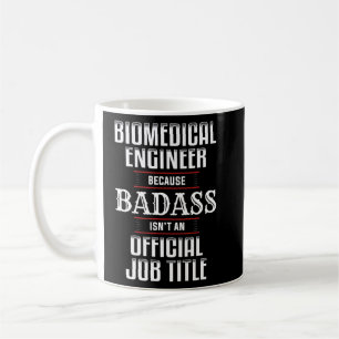 Biomedical Engineering Engineer Badass Coffee Mug