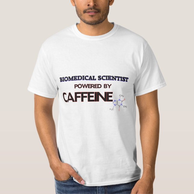 Biomedical Scientist Powered by caffeine T-Shirt (Front)