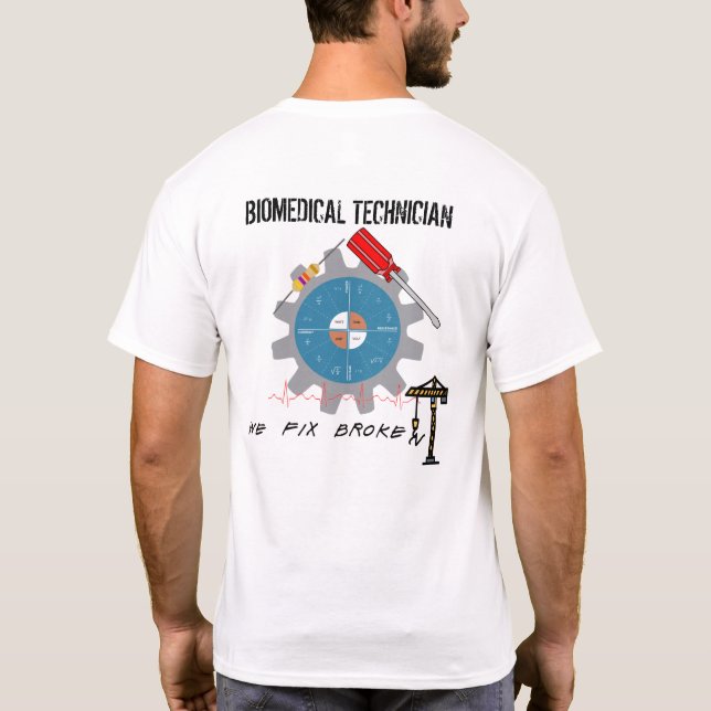Biomedical Technicians can fix almost anything. T-Shirt (Back)