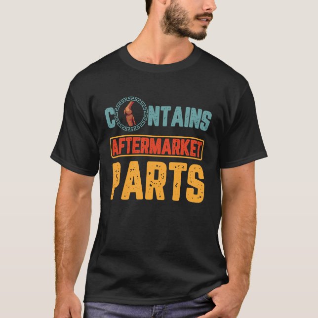 Bionic Aftermarket Parts Knee and Hip Replacement T-Shirt (Front)