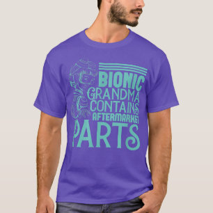 Bionic Grandma Aftermarket Parts Knee & Hip Repla T-Shirt