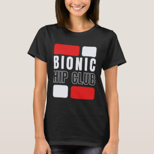 Bionic Hip Club  Hip Replacement Surgery T-Shirt