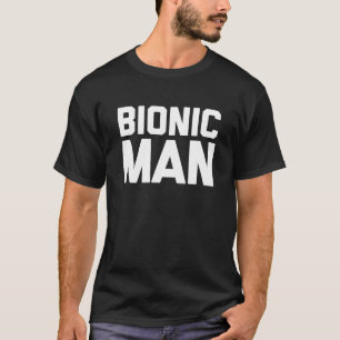 Bionic Man - Cool Funny Injury Broken Hip Leg Arm T-Shirt