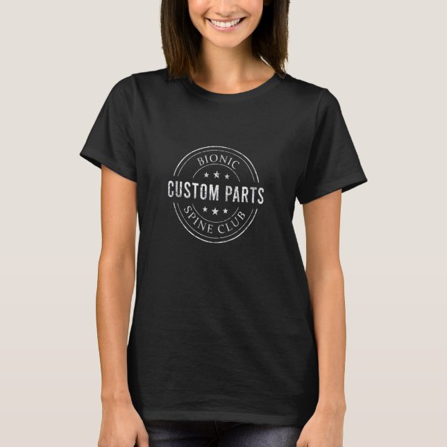 Bionic Spine Club Funny Spinal fusion Back Surgery T-Shirt (Front)