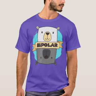 BiPolar Bear I Cute Mental Disorder Awareness  T-Shirt