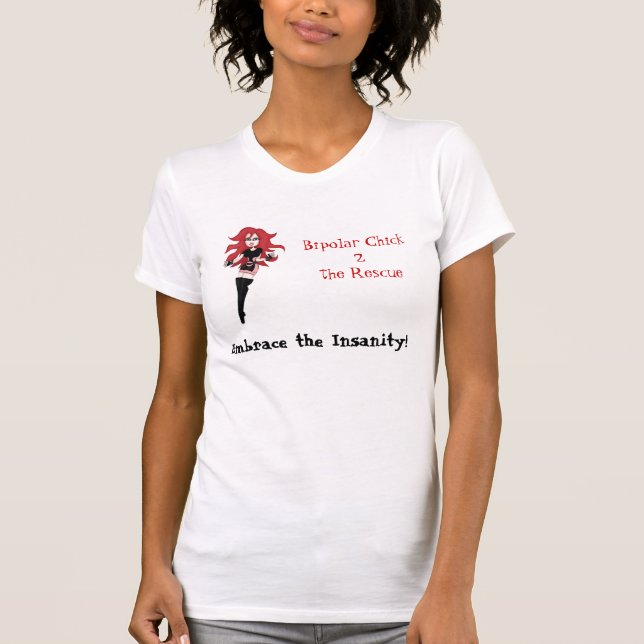 Bipolar Chick Embrace the Insanity T-Shirt (Front)