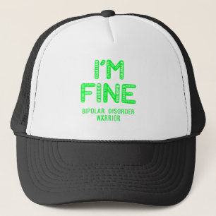 Bipolar Disorder Warrior - I AM FINE Trucker Hat