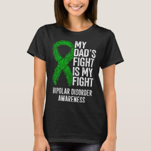 Bipolar Illness My Dad's Fight Is My Fight Bipolar T-Shirt