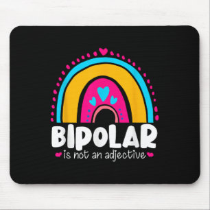 Bipolar Is Not An Adjective Mental Health Awarenes Mouse Pad