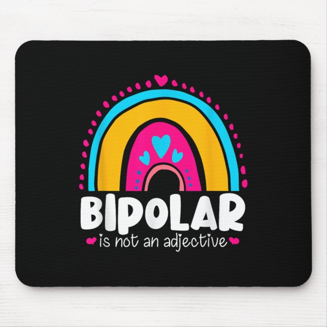 Bipolar Is Not An Adjective Mental Health Awarenes Mouse Pad (Front)