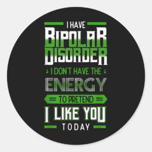 Bipolar Pretend Energy Mania Green Mental Illness Classic Round Sticker