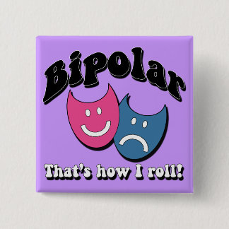 Bipolar: That's How I Roll 2 Inch Square Button