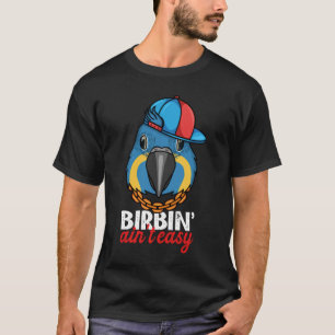 Birbing Ain't Easy Parrot I Blue throated Macaw T-Shirt