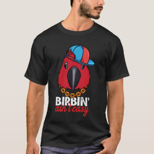 Birbing Ain't Easy Parrot I Female Eclectus T-Shirt