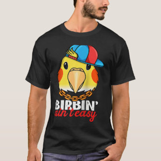 Birbing Ain't Easy Parrot I Lutino Cockatiel Ragla T-Shirt
