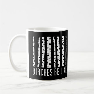 Birches Be Like Mug