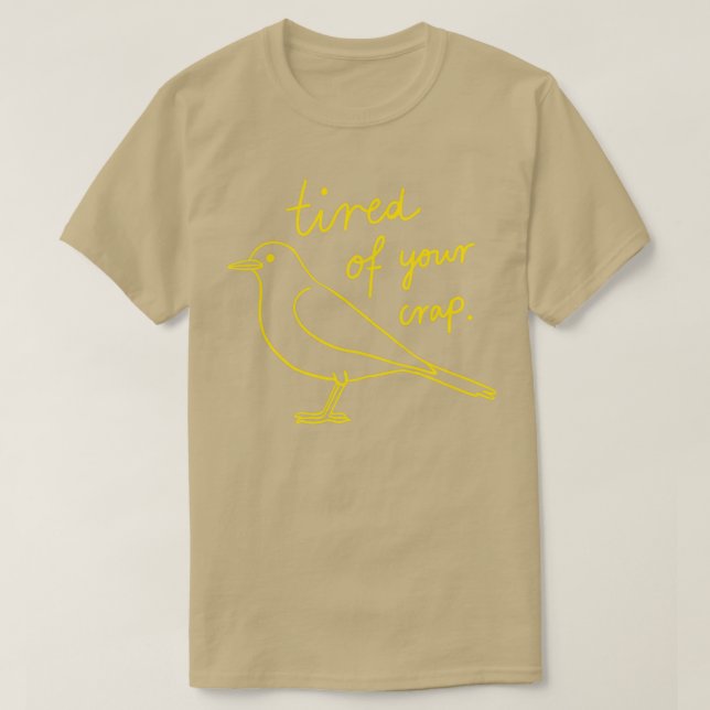 Bird Drawing Pigeon Is Tired Of Your Crap 1 T-Shirt (Design Front)