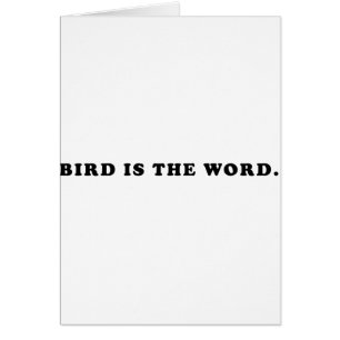 Bird Is The Word