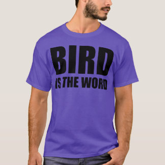 bird is the word family T-Shirt