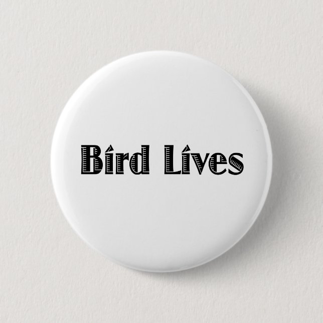 Bird Lives 2 Inch Round Button (Front)