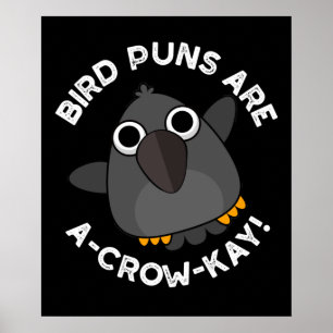 Bird Puns Are A-Crow-Kay Funny Crow Pun Dark BG Poster