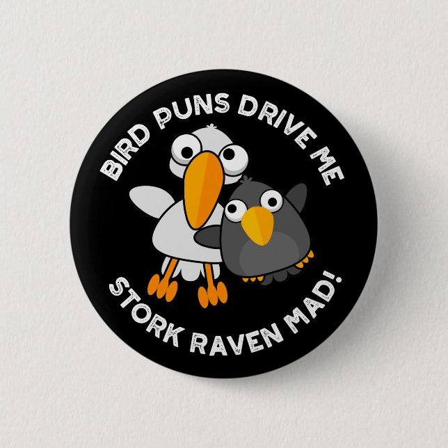 Bird Puns Drive Us Stork Raven Mad Funny Pun  2 Inch Round Button (Front)