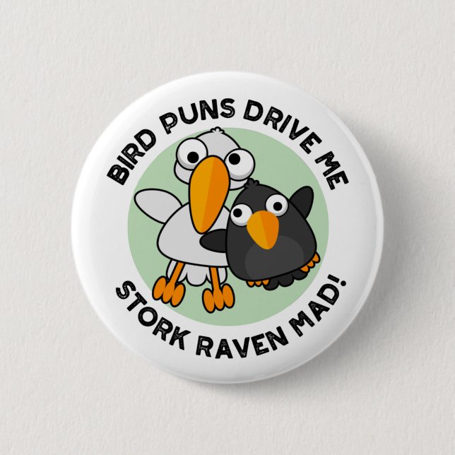 Bird Puns Drive Us Stork Raven Mad Funny Pun  2 Inch Round Button (Front)