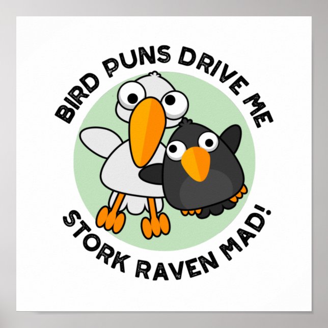 Bird Puns Drive Us Stork Raven Mad Funny Pun  Poster (Front)