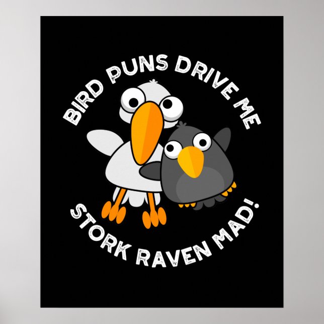 Bird Puns Drive Us Stork Raven Mad Funny Pun  Poster (Front)