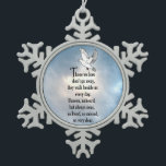 Bird "So Loved" Poem Snowflake Pewter Christmas Ornament<br><div class="desc">"Those we love don't go away, they walk beside us every day. Unseen, unheard, but always near, so loved, so missed, so very dear." Losing a loved one is never easy.. Many BELIEVE that our loved ones will send us signs to let us know they are still with us in...</div>