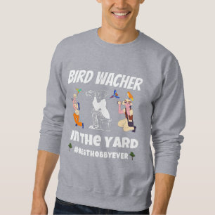 Bird watcher in the yard sweatshirt