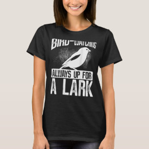 Bird Watching Always Up For A Lark Backprint Bird  T-Shirt