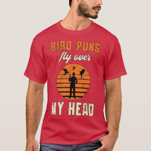 Bird Watching Bird Puns Fly Over My Head Vintage  T-Shirt