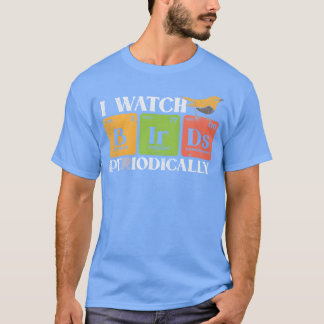 Bird Watching Birds Periodicable Bird Watcher frie T-Shirt