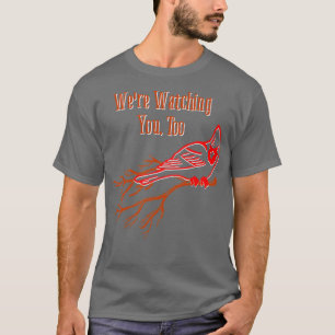 Bird Watching Cardinal Funny Birding Bird Lovers T-Shirt