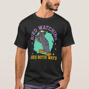 Bird Watching Goes Both Ways Bird Conspiracy Theor T-Shirt