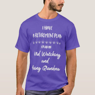 Bird Watching Grandma Funny Retire Retirement Bird T-Shirt