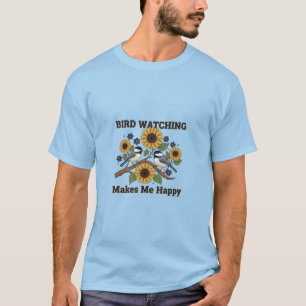 Bird Watching Makes Me Happy Chickadee Sunflower T-Shirt