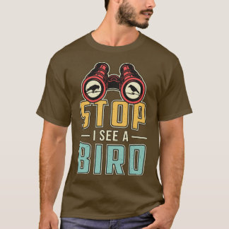 Bird Watching Retro Stop I See A Bird Watcher  T-Shirt