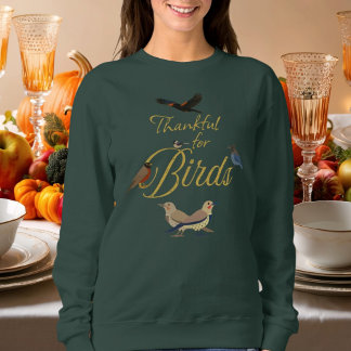 Birder's Thanksgiving Thankful for Birds grey Sweatshirt