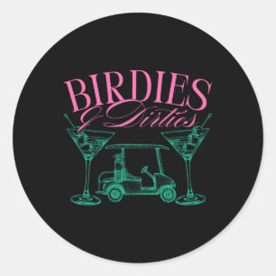 Birdies And Dirties Golf Birthday Dirty Martini Ta Classic Round Sticker
