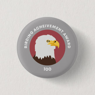 Birding Achievement Award 100 1 Inch Round Button