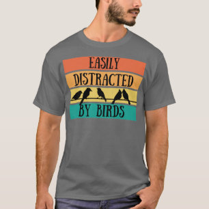 Birding Easily Distracted By Birds T-Shirt