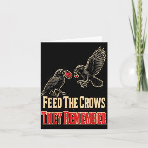 Birding Feed The Crows They Remember Gift Design Card